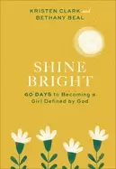 Image of shine bright 60 days to becoming a girl defined by god