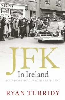 Image of Jfk in Ireland by Ryan Tubridy Hardback