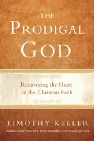 Image of prodigal god recovering the heart of the christian faith