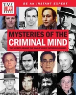 Image of mysteries of the criminal mind the secrets behind the worlds most notorious