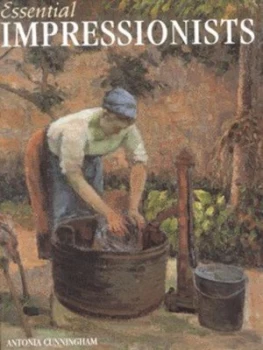 Image of Essential Impressionists by Antonia Cunningham Hardback
