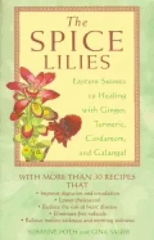 Image of spice lilies eastern secrets to healing with ginger tumeric cardamom and ga