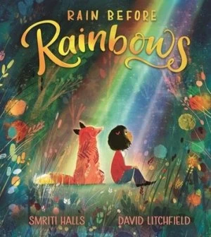Image of Rain before rainbows by Smriti Prasadam-Halls
