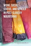 Image of work social status and gender in post slavery mauritania
