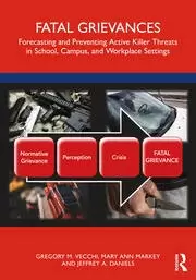 Image of Fatal Grievances Forecasting and Preventing Active Killer Threats in School Campus and Workplace Settings