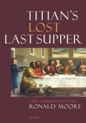 Image of Titians lost Last Supper by R. K. Moore