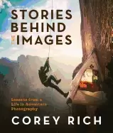 Image of stories behind the images lessons from a life in adventure photography