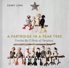 Image of A Partridge in a Pear Tree : Crochet the 12 birds of Christmas