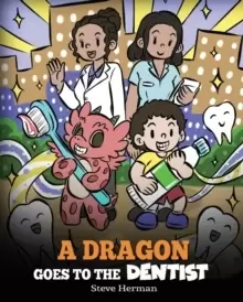 Image of A Dragon Goes to the Dentist : A Children's Story About Dental Visit