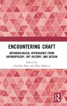 Image of Encountering Craft : Methodological Approaches from Anthropology, Art History, and Design