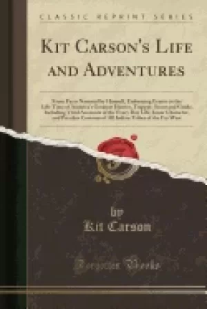 Image of kit carsons life and adventures from facts narrated by himself embracing ev