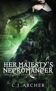 Image of Her Majestys Necromancer by C J Archer