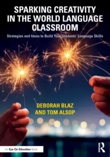 Image of Sparking Creativity in the World Language Classroom : Strategies and Ideas to Build Your Students' Language Skills