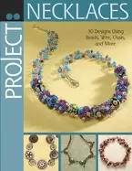 Image of project necklaces 30 designs using beads wire chain and more