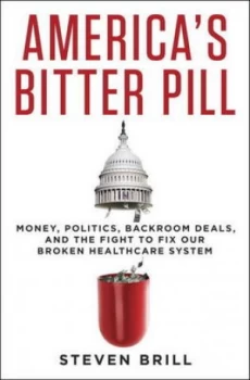 Image of Americas Bitter Pill by Steven Brill Hardback