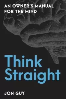 Image of Think Straight : An Owner's Manual for the Mind
