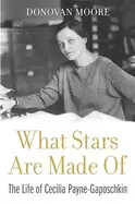 Image of what stars are made of the life of cecilia payne gaposchkin