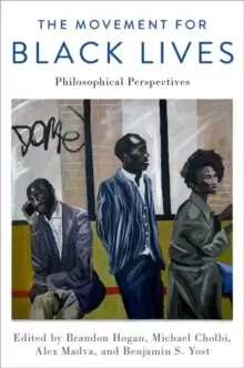 Image of The Movement for Black Lives : Philosophical Perspectives