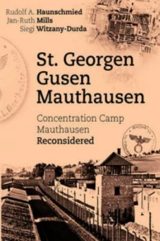 Image of St. Georgen - Gusen - Mauthausen. Concentration Camp Mauthausen Reconsidere by Rudolf a Haunschmied Paperback
