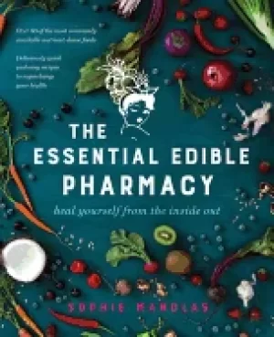 Image of essential edible pharmacy heal yourself from the inside out