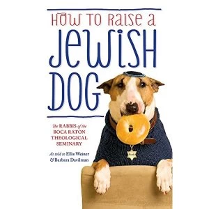 Image of How To Raise A Jewish Dog by Rabbis of Boca Raton Theological Seminary, Barbara Davilman, Ellis Weiner (Paperback, 2014)