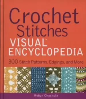 Image of Crochet stitches visual encyclopedia by Robyn Chachula