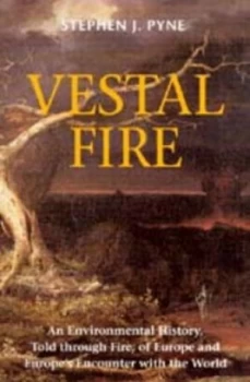 Image of Vestal Fire by Stephen J. Pyne Hardback