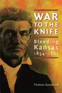 Image of war to the knife bleeding kansas 1854 1861