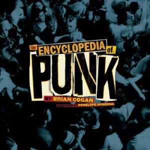 Image of The Encyclopedia of Punk by Brian Cogan with a Foreword by Penelope Spheeris Paperback