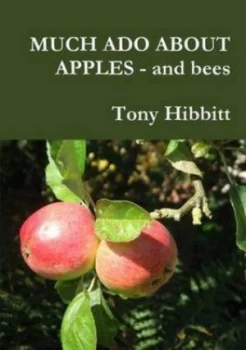 Image of Much Ado about Apples - and Bees by Tony Hibbitt Paperback