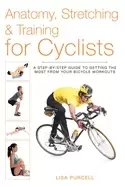 Image of anatomy stretching and training for cyclists a step by step guide to gettin