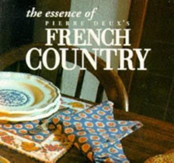Image of The Essence of Pierre Deuxs French Country by Pierre Moulin and Pierre Levec and Linda Dannenberg Paperback
