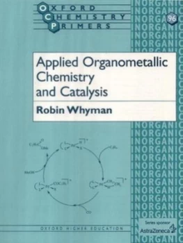 Image of Applied Organometallic Chemistry and Catalysis by Robin Whyman Book
