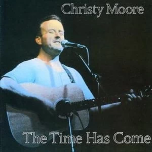 image of The Time Has Come by Christy Moore CD Album