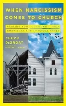 Image of When Narcissism Comes to Church : Healing Your Community From Emotional and Spiritual Abuse