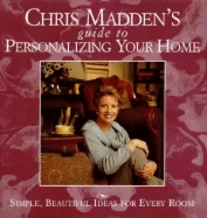 Image of chris maddens guide to personalizing your home simple beautiful ideas for