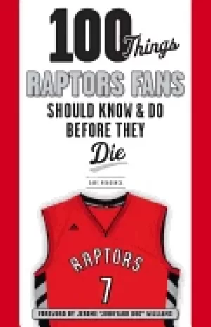 Image of 100 things raptors fans should know and do before they die