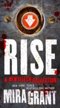 Image of Rise A Newsflesh Collection by Mira Grant