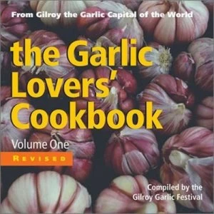 Image of The Garlic Lovers Cookbook by Gilroy Garlic Festival Committee Paperback