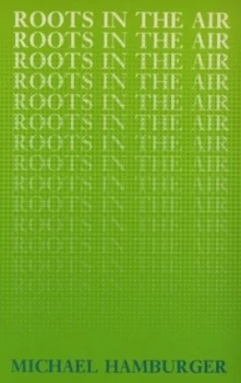 Image of Roots in the Air by Michael Hamburger Paperback