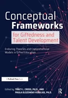 Image of Conceptual Frameworks for Giftedness and Talent Development : Enduring Theories and Comprehensive Models in Gifted Education