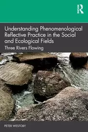 Image of Understanding Phenomenological Reflective Practice in the Social and Ecological Fields Three Rivers Flowing
