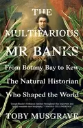 Image of multifarious mr banks from botany bay to kew the natural historian who shap