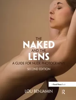 Image of The Naked and the Lens Second EditionA Guide for Nude Photography