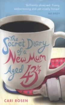 Image of The Secret Diary of a New Mum aged 43 1/4 by Cari Rosen Paperback