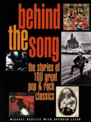 Image of Behind the song by Michael Heatley|Spencer Leigh