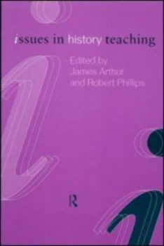 Image of Issues in History Teaching by James Arthur Paperback