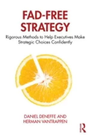 Image of fad free strategy rigorous methods to help executives make strategic choice