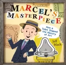 Image of Marcel's Masterpiece : How a Toilet Shaped the History of Art