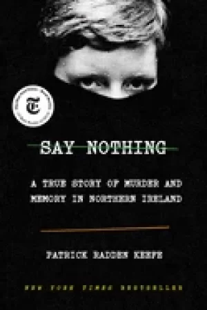 Image of say nothing a true story of murder and memory in northern ireland keefe pat